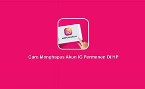 Cara Menghapus Ig Permanen Di Hp